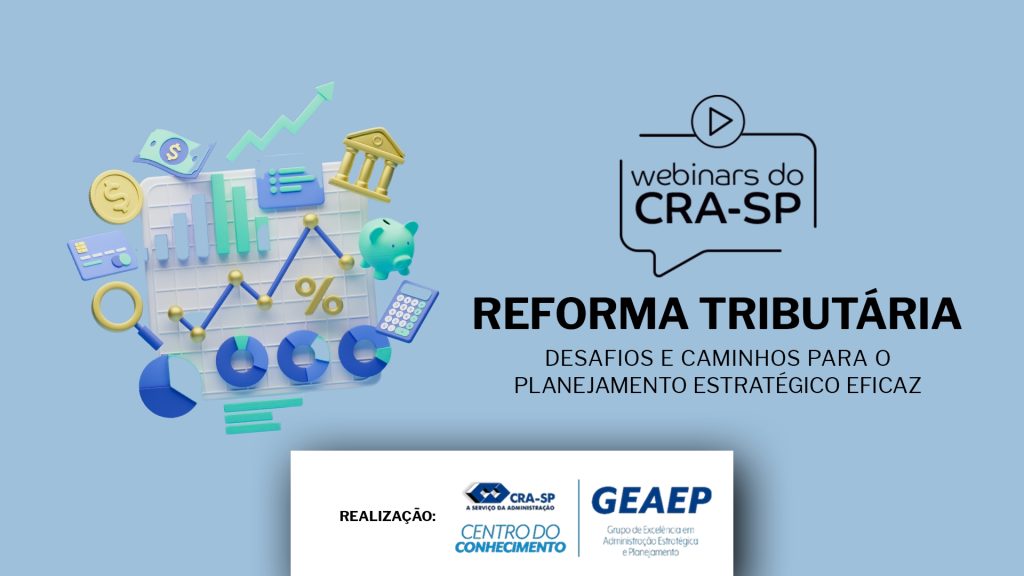 CRA-SP promove webinar gratuito sobre os reflexos da reforma tributária nos ambientes organizacionais